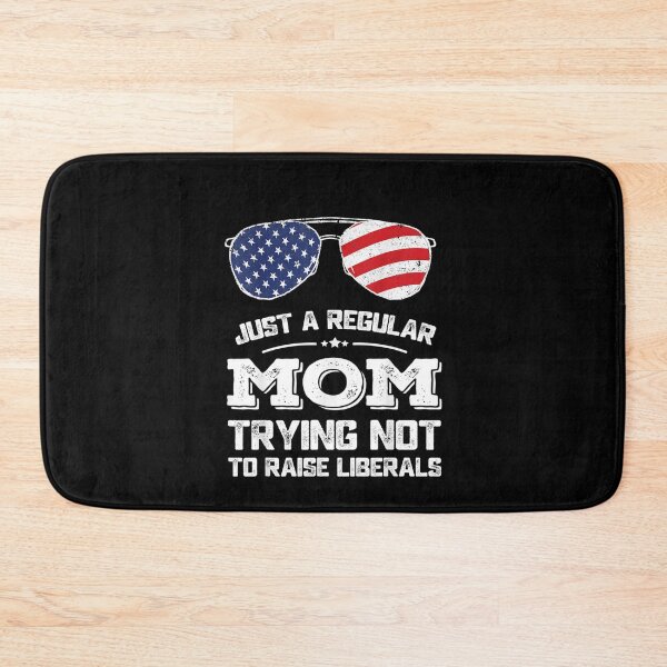 Item preview,  Just A Regular Mom Trying Not To Raise Liberals designed and sold by RanirO.