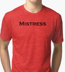 Mistress Tri-blend T-Shirt