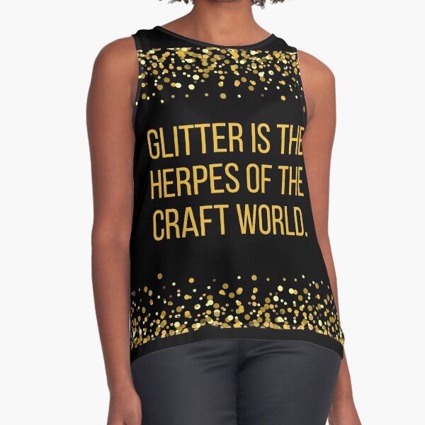 Glitter is the Herpes of the Craft World Poster for Sale by BLAZE