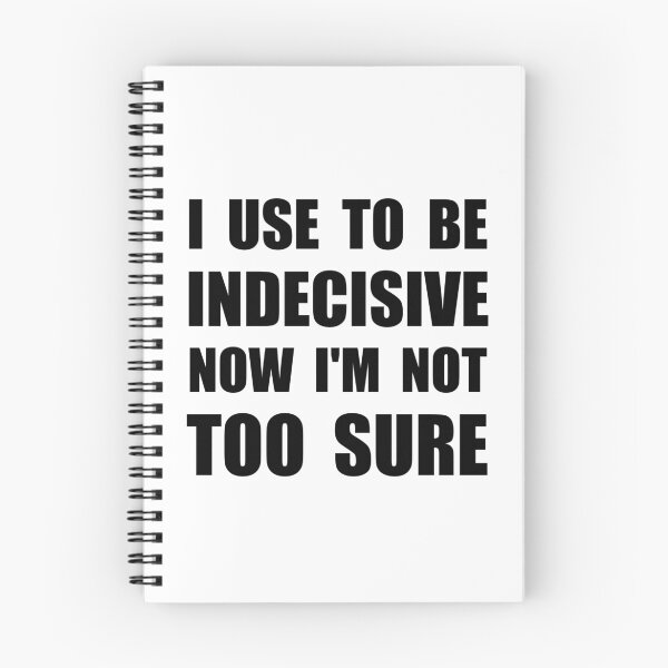 Item preview, Indecisive Not Too Sure designed and sold by TheBestStore.
