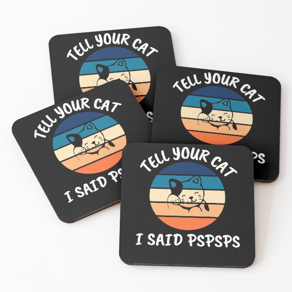 Item preview, Tell Your Cat I Said Pspsps designed and sold by LaceRenee.