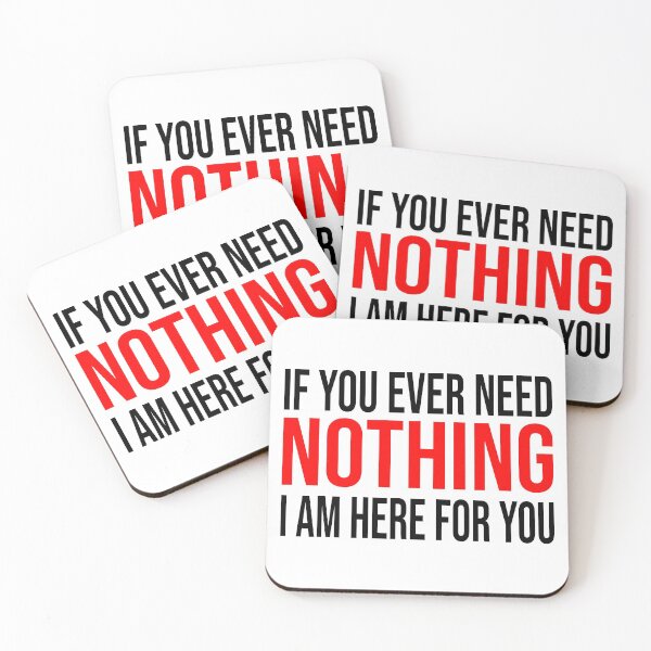 Item preview, Funny Text - If You Ever Need Nothing I Am Here For You designed and sold by akina77.
