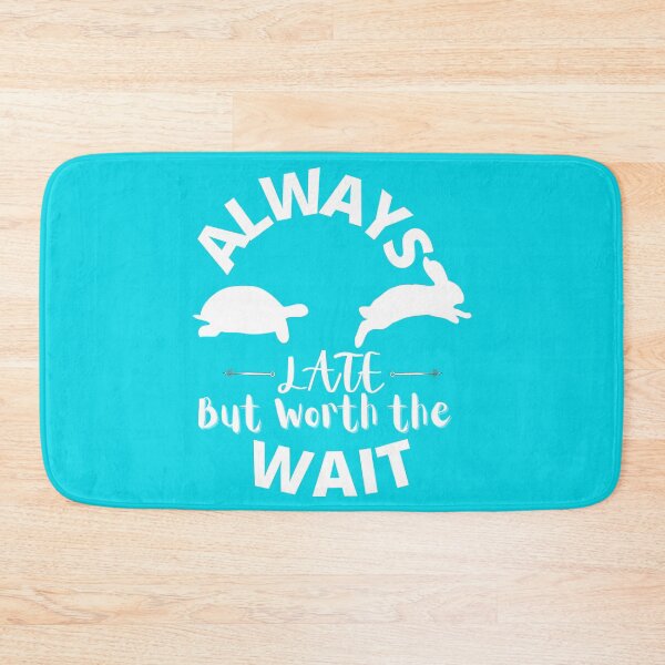 Item preview, Always Late but Worth the Wait designed and sold by LifeProApperal.