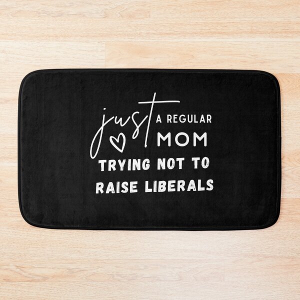 Item preview, Just a Regular Mom Trying Not To Raise Liberals t-shirt designed and sold by todoAwesome.