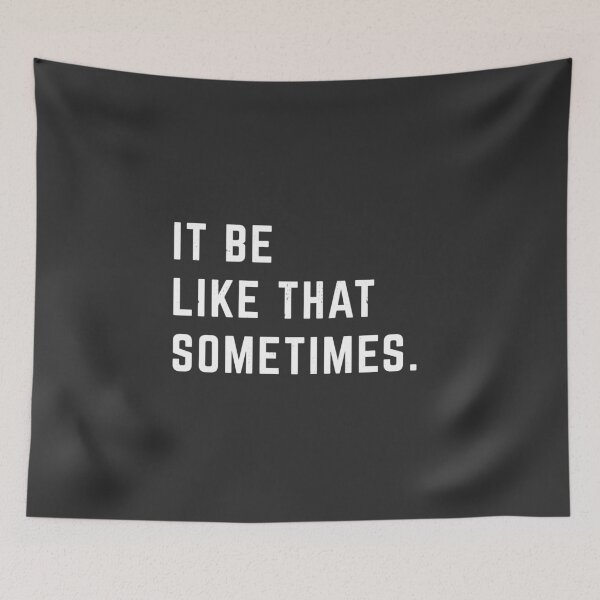 Item preview, It be like that sometimes designed and sold by Primotees.