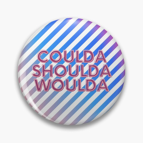 Item preview, Coulda Shoulda Woulda designed and sold by JMcC3.