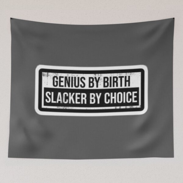 Item preview, Genius by birth Slacker by choice designed and sold by Tarun Bisht.