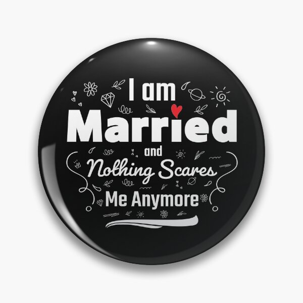 Item preview, I am married and nothing scares me anymore designed and sold by MudPuppet.