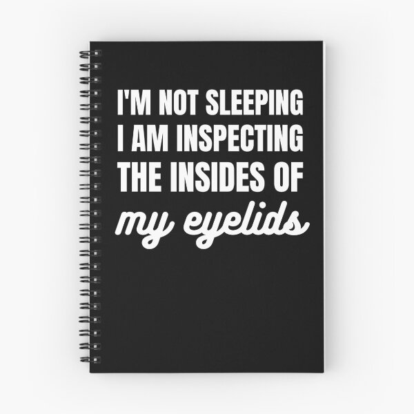 Item preview, I'm Not Sleeping I'm Inspecting The Insides Of My Eyelids designed and sold by RGRamsey.