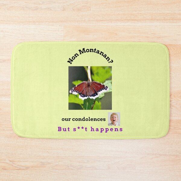 Item preview, "Condolences to non Montanans"  (black text) designed and sold by skoumpourdides.