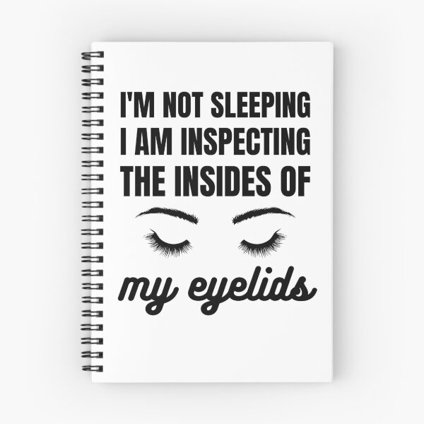 Item preview, I'm not sleeping I am inspecting the insides of my eyelids designed and sold by RGRamsey.