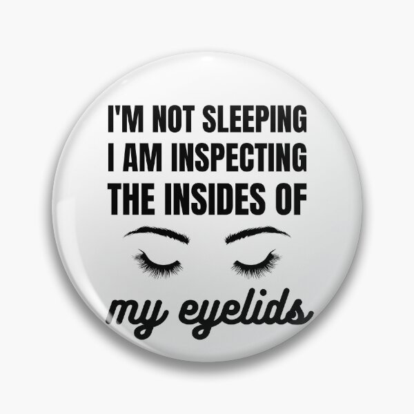 Item preview, I'm not sleeping I am inspecting the insides of my eyelids designed and sold by RGRamsey.