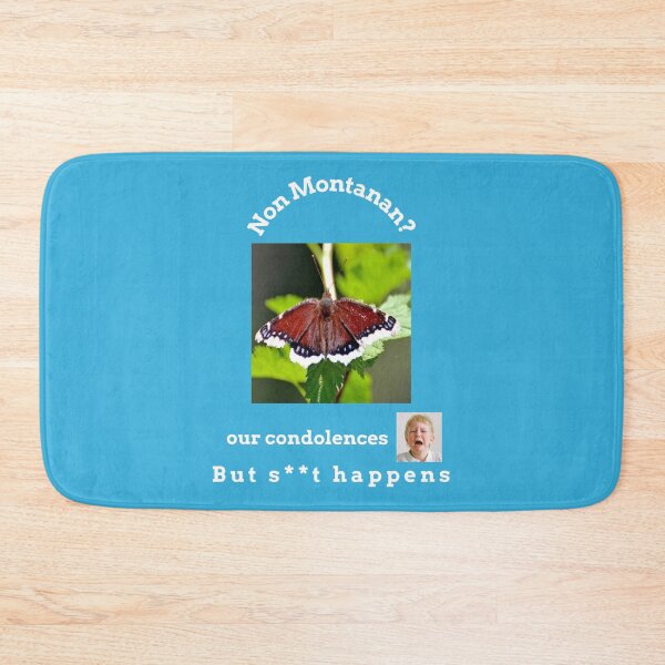 Item preview, "Condolences to non Montanans"  (white text) designed and sold by skoumpourdides.