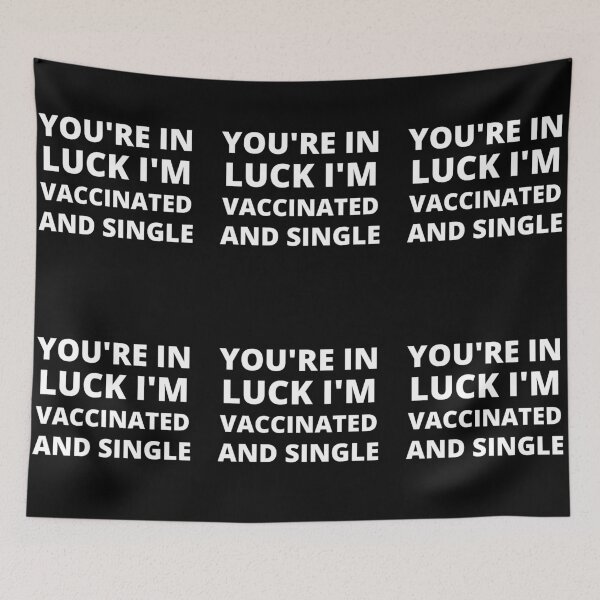 Item preview, You're in luck. I'm vaccinated and single. designed and sold by RGRamsey.