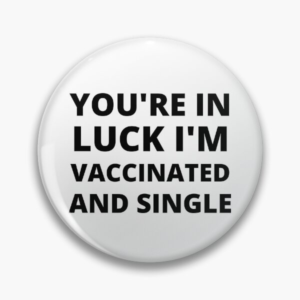Item preview, You're In Luck I'm Vaccinated and Single designed and sold by RGRamsey.