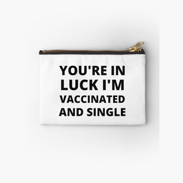 Item preview, You're In Luck I'm Vaccinated and Single designed and sold by RGRamsey.