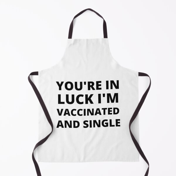 Item preview, You're In Luck I'm Vaccinated and Single designed and sold by RGRamsey.