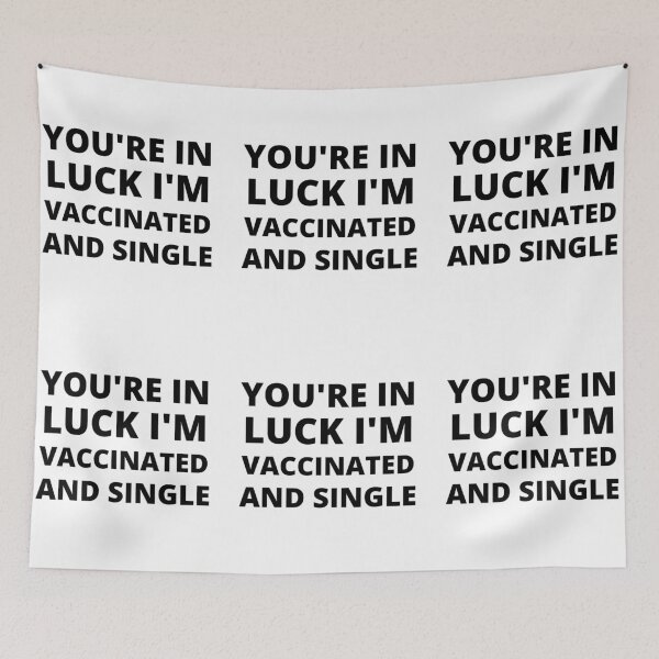Item preview, You're In Luck I'm Vaccinated and Single designed and sold by RGRamsey.