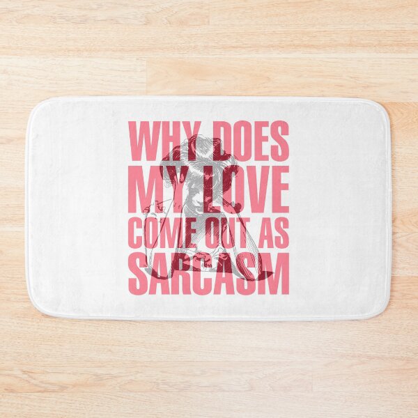 Item preview, Why Does My Love Come Out As Sarcasm - Sarcasm is my only defence designed and sold by crazycollective.