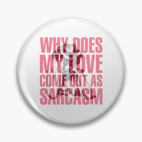 Item preview, Why Does My Love Come Out As Sarcasm - Sarcasm is my only defence designed and sold by crazycollective.