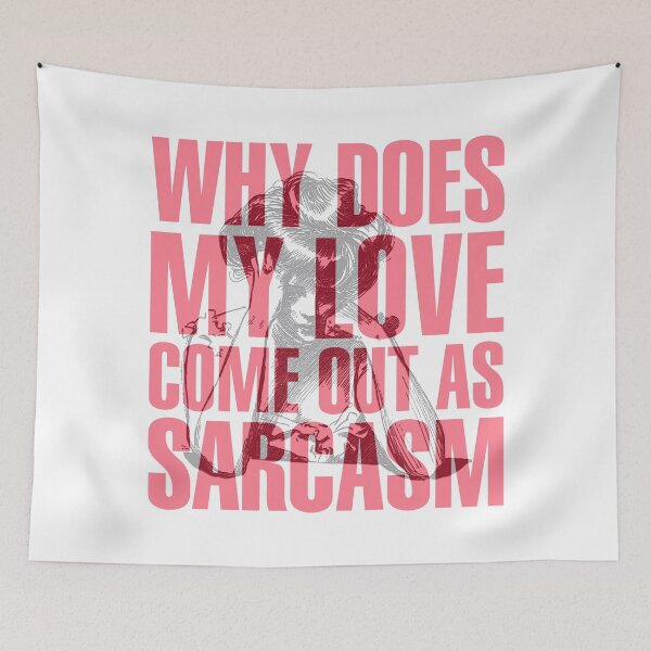 Item preview, Why Does My Love Come Out As Sarcasm - Sarcasm is my only defence designed and sold by crazycollective.
