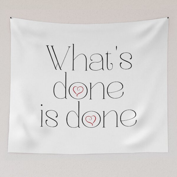 Item preview, What's Done Is Done designed and sold by Legit Hooligan.