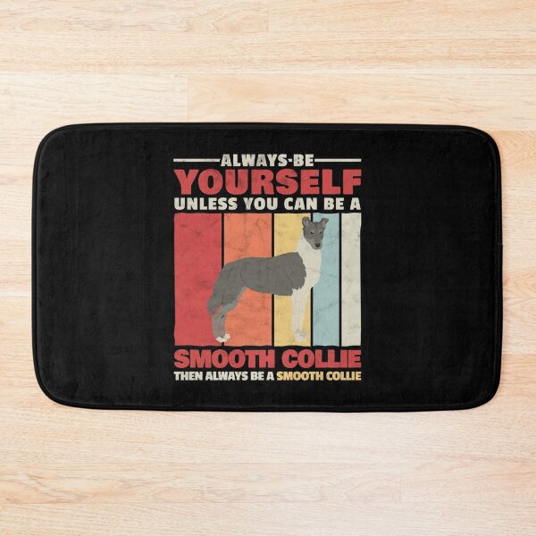 Item preview, Smooth Collie always be yourself Collie saying designed and sold by madgrfx.