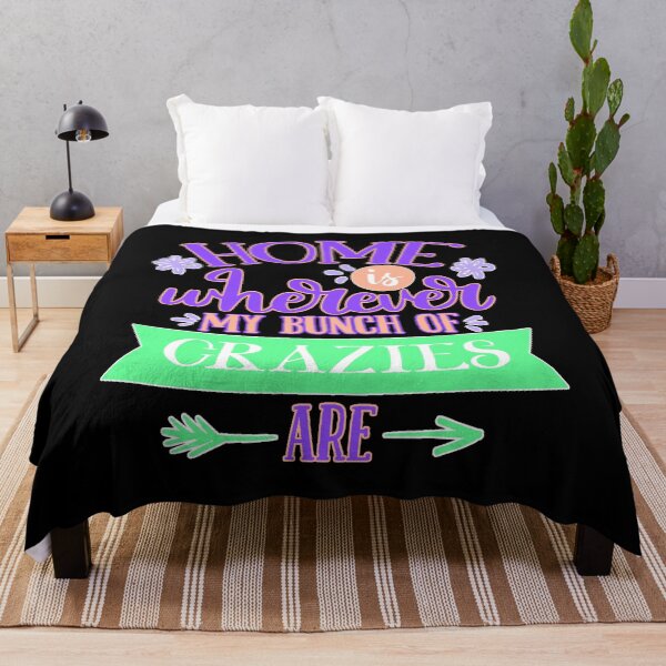 Item preview,  Home Is Wherever My Bunch Of Crazies Are designed and sold by FurioInc.