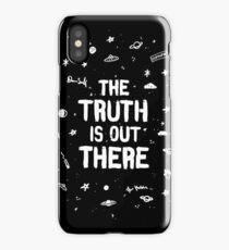 the truth is out there iPhone Case/Skin