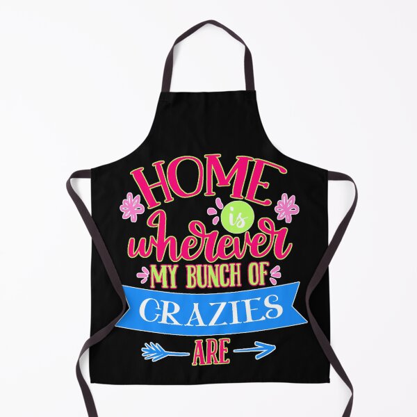 Item preview, Home Is Wherever My Bunch Of Crazies Are designed and sold by FurioInc.