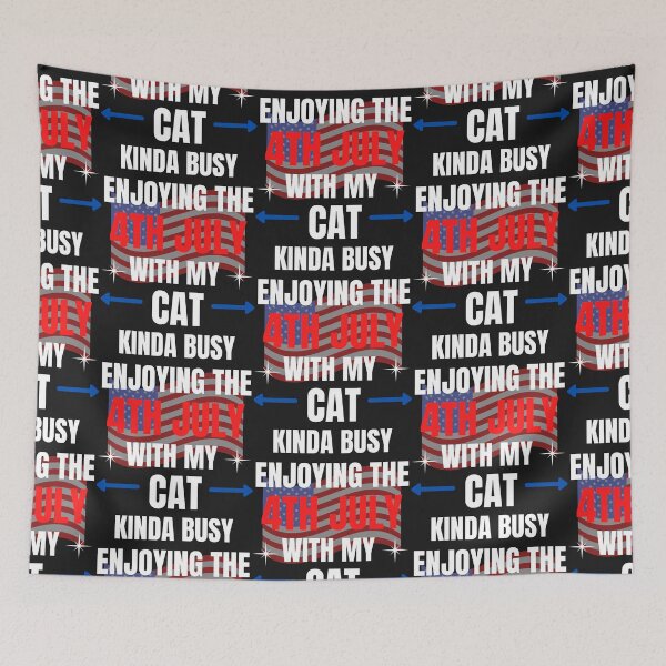 Item preview, KINDA BUSY ENJOYING THE 4TH JULY WITH MY CAT, 4TH JULY, CAT MEME, designed and sold by R B Chrystal.