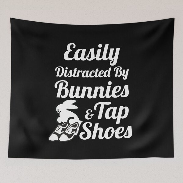 Item preview, Funny Tap dancing gift - Easily distracted by bunnies and tap shoes | tap dance related gifts, tap dance student gift, tap dance teacher designed and sold by TAP-DANCE-ART.