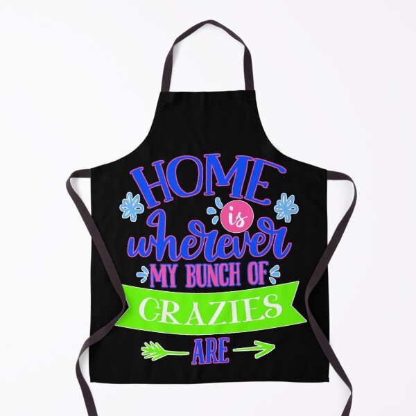 Item preview,  Home Is Wherever My Bunch Of Crazies Are designed and sold by FurioInc.