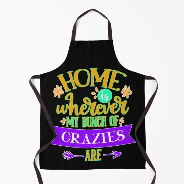 Item preview,  Home Is Wherever My Bunch Of Crazies Are designed and sold by FurioInc.