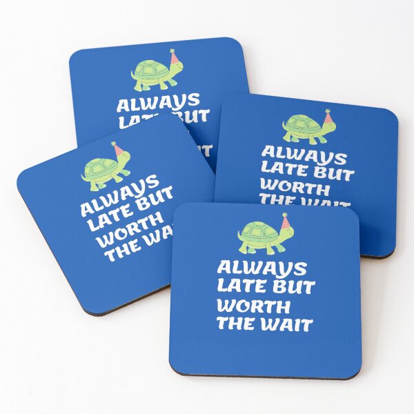 Item preview, Always Late But Worth The Wait designed and sold by PeacePrint.
