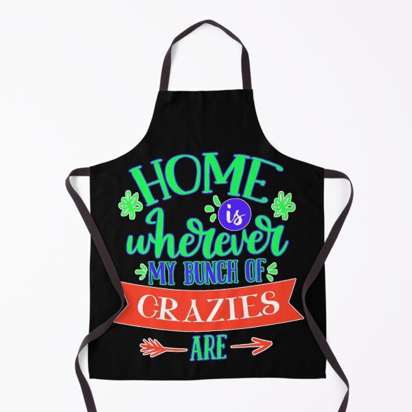 Item preview, Home Is Wherever My Bunch Of Crazies Are designed and sold by FurioInc.