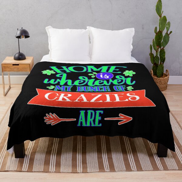 Item preview, Home Is Wherever My Bunch Of Crazies Are designed and sold by FurioInc.