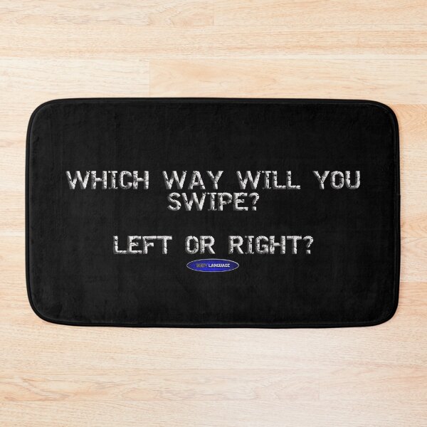 Item preview, WHICH WAY WILL YOU SWIPE? - FUNNY - MOTIVATIONAL SARCASM - DATING designed and sold by BODYLANGUAGE101.