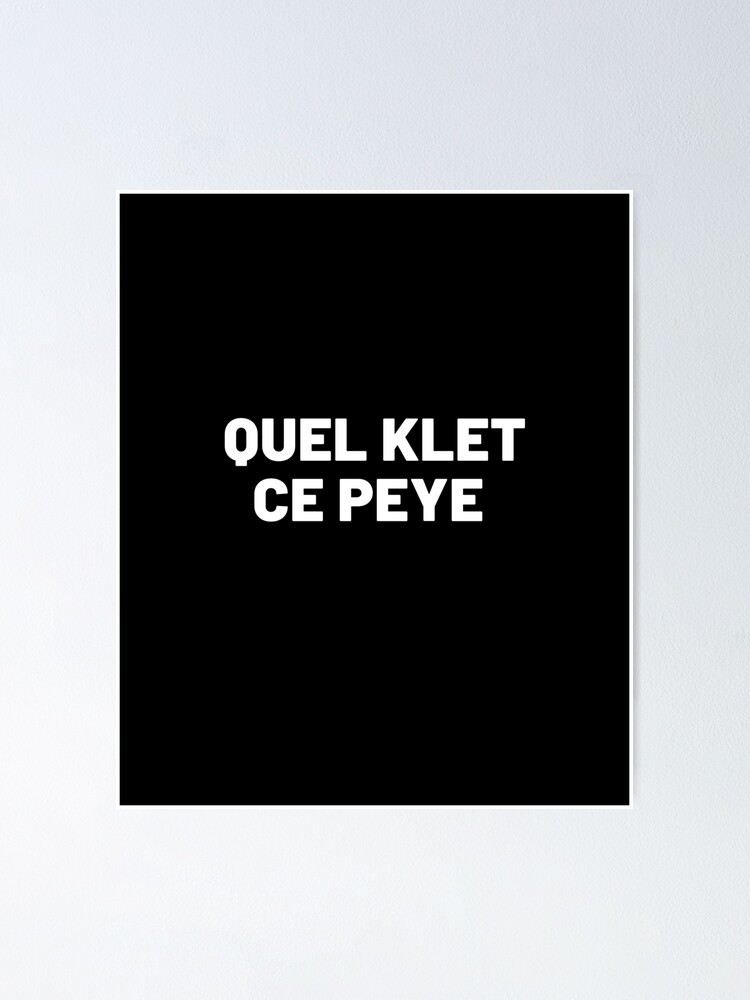 Quel Klet Ce Peye Poster By Cultissime Redbubble