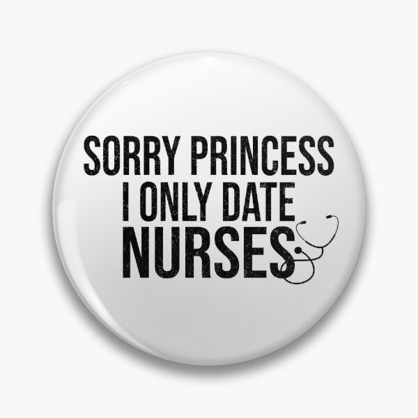 Item preview, Sorry Princess I Only Date nurses Funny Sarcastic Humor nurse Saying designed and sold by 2MDesign.