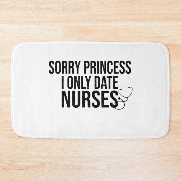 Item preview, Sorry Princess I Only Date nurses Funny Sarcastic Humor nurse Saying designed and sold by 2MDesign.