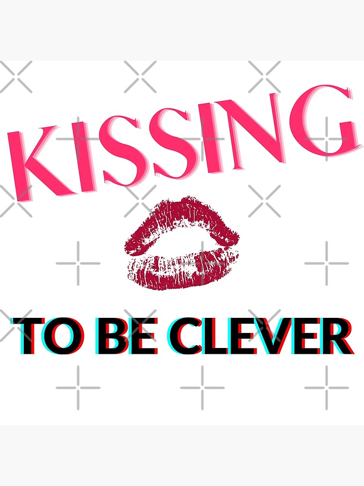 "Kissing to be clever" Poster for Sale by Dgrockers Redbubble