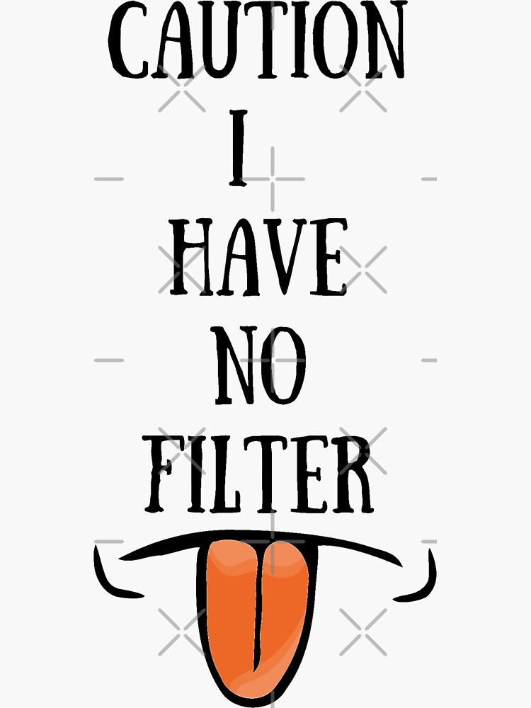 "Caution, I have no filter funny design" Sticker for Sale by
