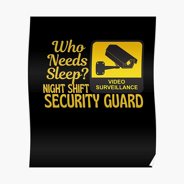 who-needs-sleep-night-shift-security-guard-poster-by-konstantinospod