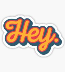 Hey. Sticker