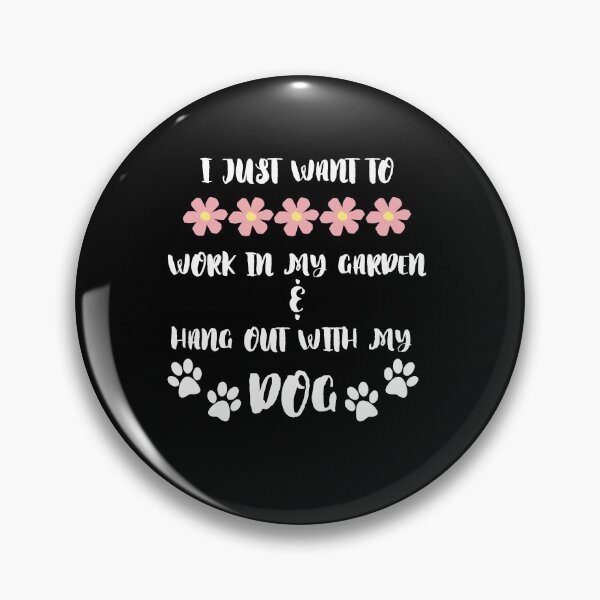 Item preview, I Just Want To Work In My Garden And Hang Out With My Dog designed and sold by kindtoearth.