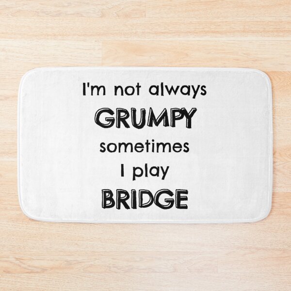 Item preview, I'm not always grumpy sometimes I play bridge designed and sold by TheGreenGoat.