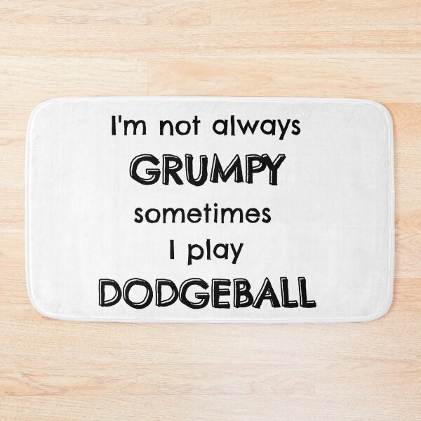 Item preview, I'm not always grumpy sometimes I play dodgeball designed and sold by TheGreenGoat.