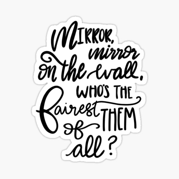 "Mirror, mirror on the wall" Sticker for Sale by evesdsouza Redbubble