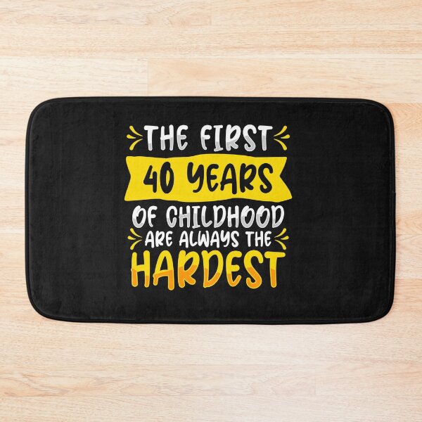 Item preview, The first 40 years of childhood are always the hardest. The ideal gift idea for birthdays or Christmas. The perfect gift for men and women celebrating their fortieth birthday. designed and sold by woormle.